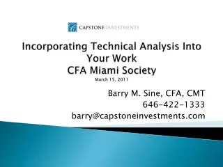 Incorporating Technical Analysis Into Your Work CFA Miami Society March 15 , 2011