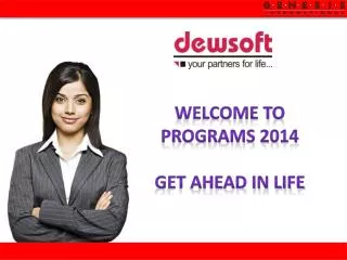 WELCOME to Programs 2014 Get ahead in life