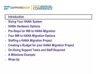 Introduction Sizing Your HANA System HANA Hardware Options Pre-Steps for BW to HANA Migration Four BW to HANA Migration