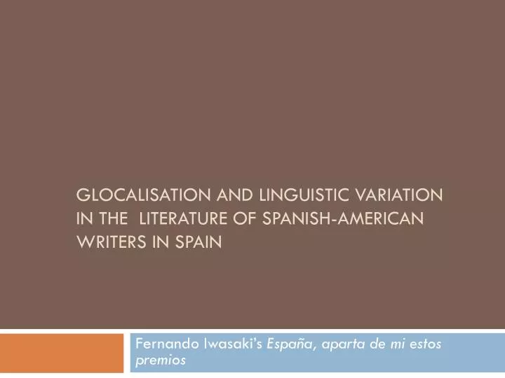glocalisation and linguistic variation in the literature of spanish american writers in spain