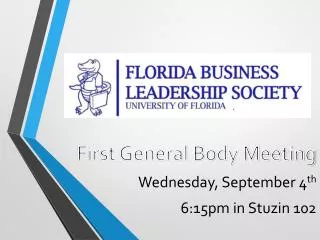 First General Body Meeting Wednesday, September 4 th 6:15pm in Stuzin 102