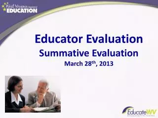 Educator Evaluation Summative Evaluation March 28 th , 2013