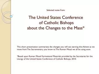 Selected notes from: The United States Conference of Catholic Bishops about the Changes to the Mass*