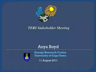 Anya Boyd Energy Research Centre 	University of Cape Town 11 August 2011