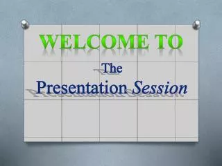 The Presentation Session