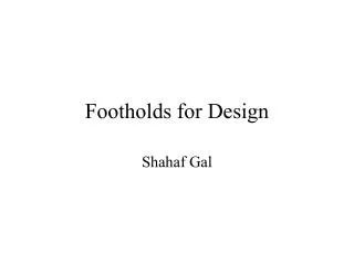 Footholds for Design