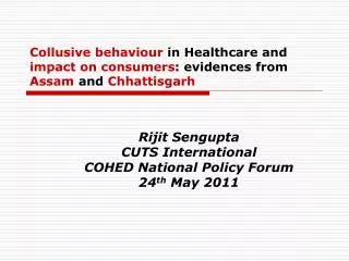 Collusive behaviour in Healthcare and impact on consumers : evidences from Assam and Chhattisgarh