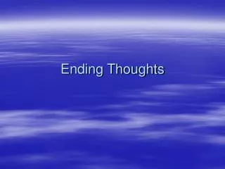 Ending Thoughts