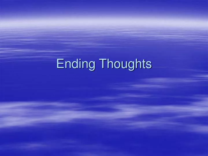 ending thoughts