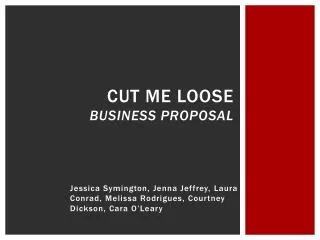 Cut Me Loose Business Proposal