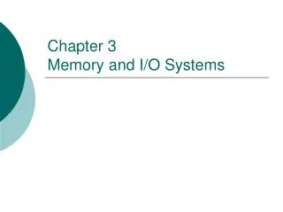 Chapter 3 Memory and I/O Systems