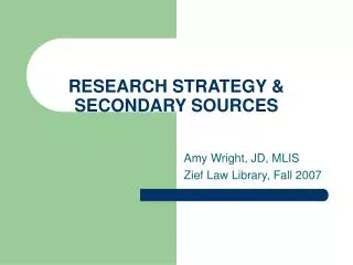 RESEARCH STRATEGY &amp; SECONDARY SOURCES