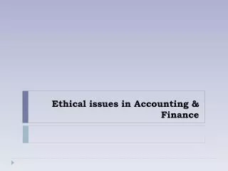 Ethical issues in Accounting &amp; Finance