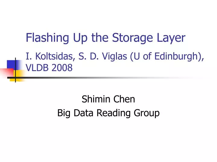 flashing up the storage layer i koltsidas s d viglas u of edinburgh vldb 2008