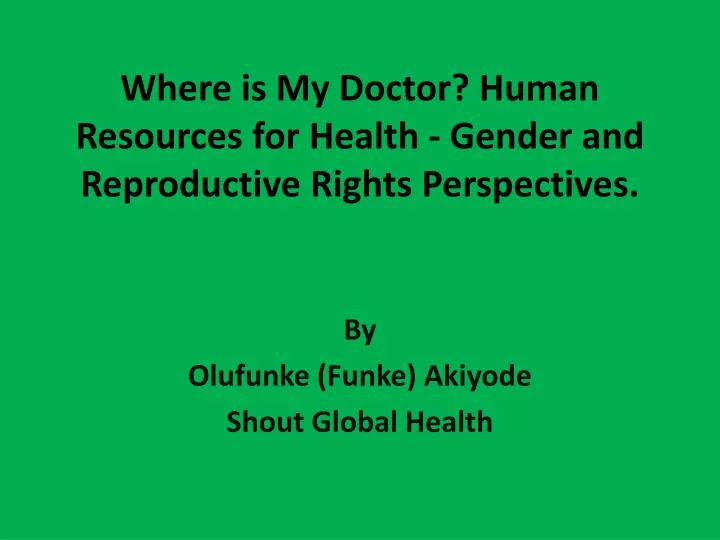 where is my doctor human resources for health gender and reproductive rights perspectives
