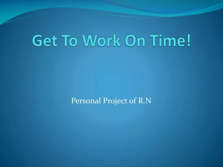get to work on time