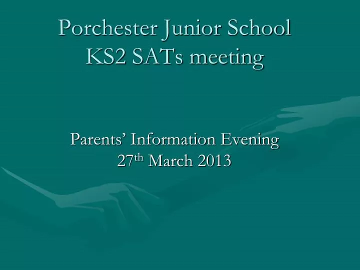 year 6 porchester junior school ks2 sats meeting parents information evening 27 th march 2013