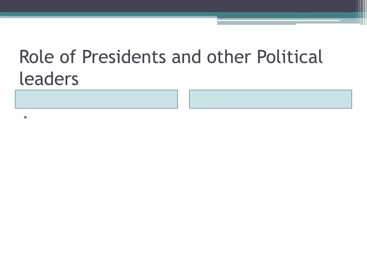 role of presidents and other political leaders