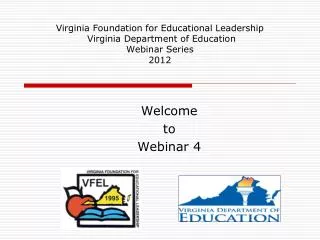 Virginia Foundation for Educational Leadership Virginia Department of Education Webinar Series 2012