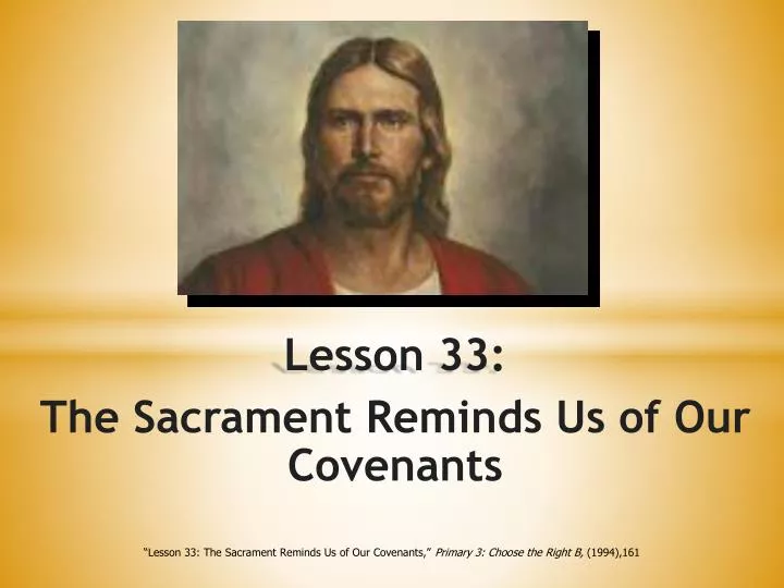 lesson 33 the sacrament reminds us of our covenants