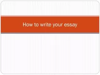 How to write your essay