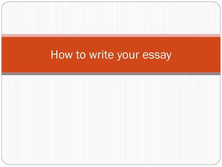how to write your essay