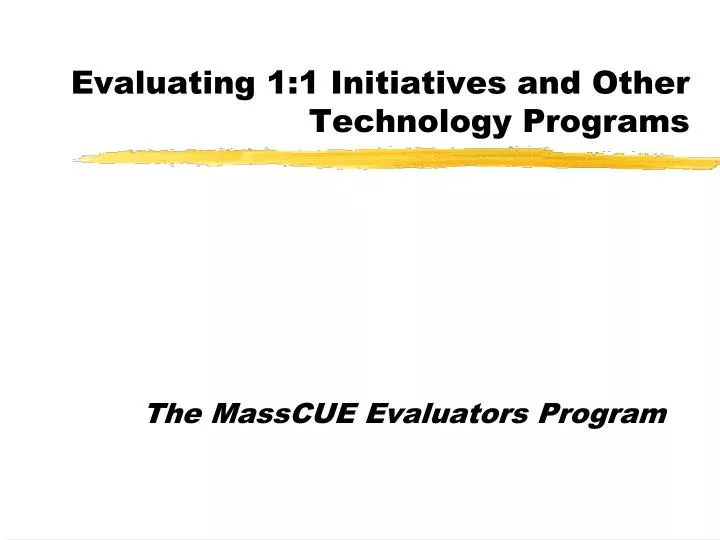 evaluating 1 1 initiatives and other technology programs