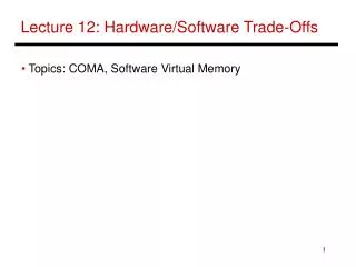 Lecture 12: Hardware/Software Trade-Offs