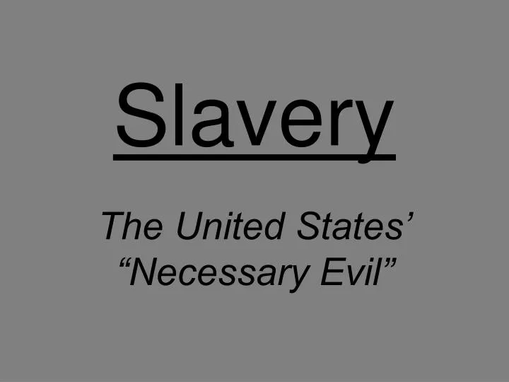 slavery the united states necessary evil