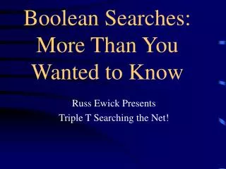 Boolean Searches: More Than You Wanted to Know