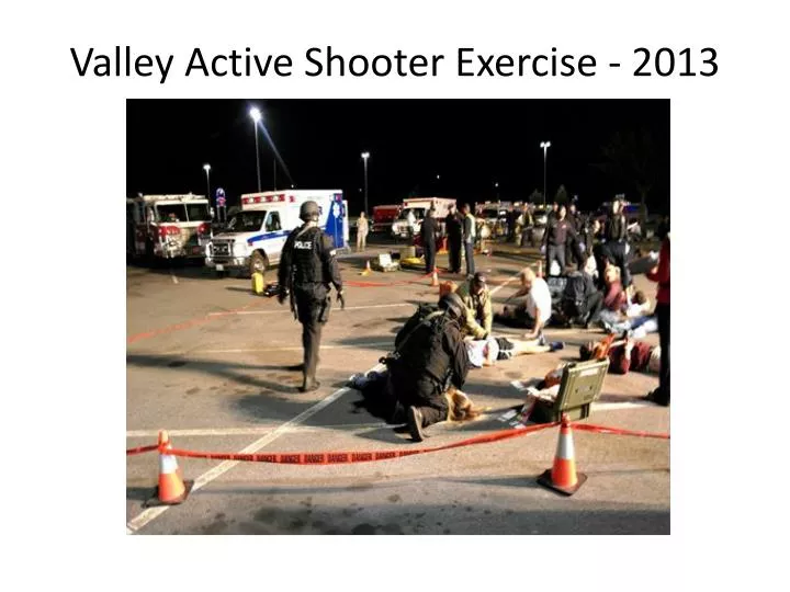 valley active shooter exercise 2013