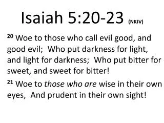 Isaiah 5:20- 23 (NKJV)