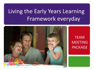 Living the Early Years Learning 		Framework everyday