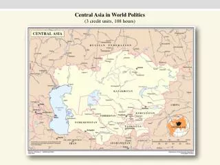 Central Asia in World Politics (3 credit units, 108 hours)