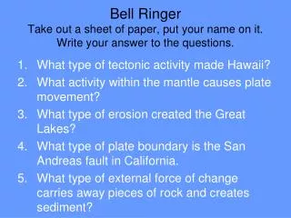 Bell Ringer Take out a sheet of paper, put your name on it. Write your answer to the questions.