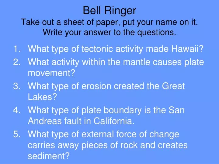 bell ringer take out a sheet of paper put your name on it write your answer to the questions
