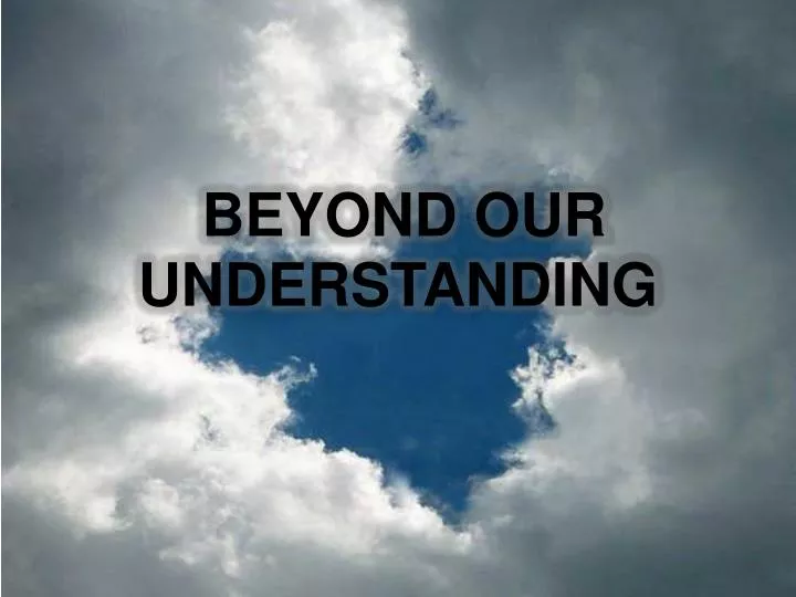 beyond our understanding