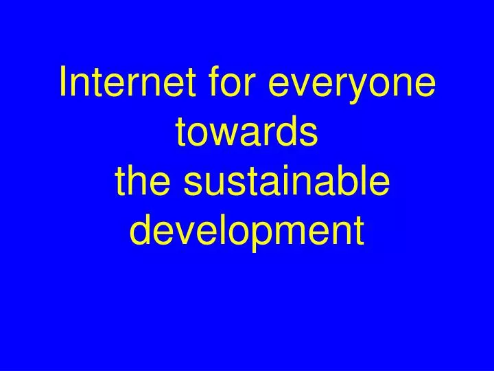 internet for everyone towards the sustainable development