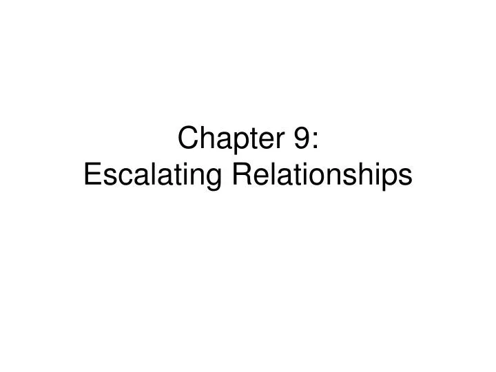 chapter 9 escalating relationships