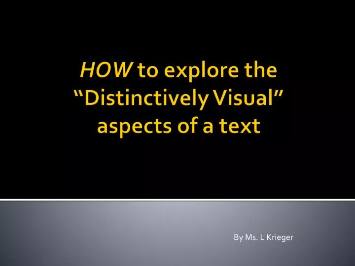 how to explore the distinctively visual aspects of a text