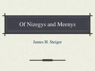 Of Nizegys and Meenys