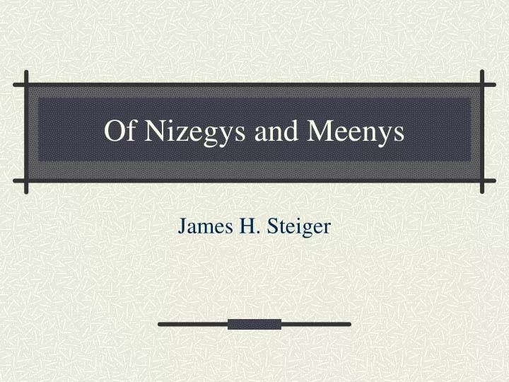 of nizegys and meenys