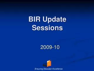 BIR Update Sessions