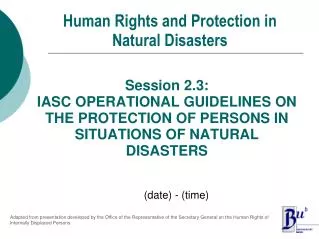 Session 2.3: IASC OPERATIONAL GUIDELINES ON THE PROTECTION OF PERSONS IN SITUATIONS OF NATURAL DISASTERS