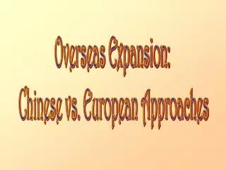 Overseas Expansion: Chinese vs. European Approaches