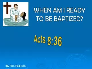 WHEN AM I READY TO BE BAPTIZED?