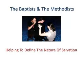 The Baptists &amp; The Methodists