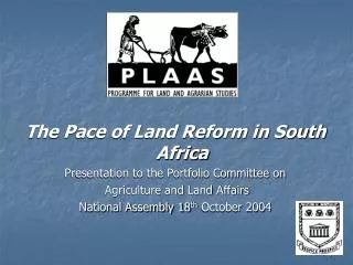 The Pace of Land Reform in South Africa Presentation to the Portfolio Committee on Agriculture and Land Affairs Nation