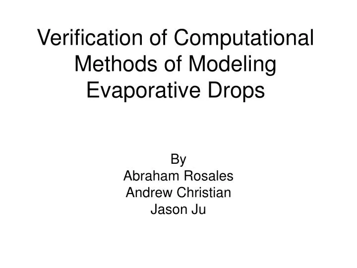 verification of computational methods of modeling evaporative drops