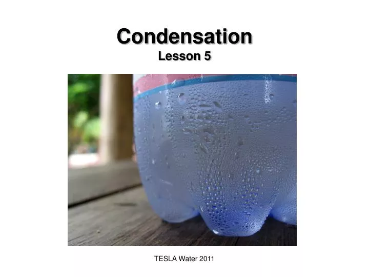 condensation lesson 5